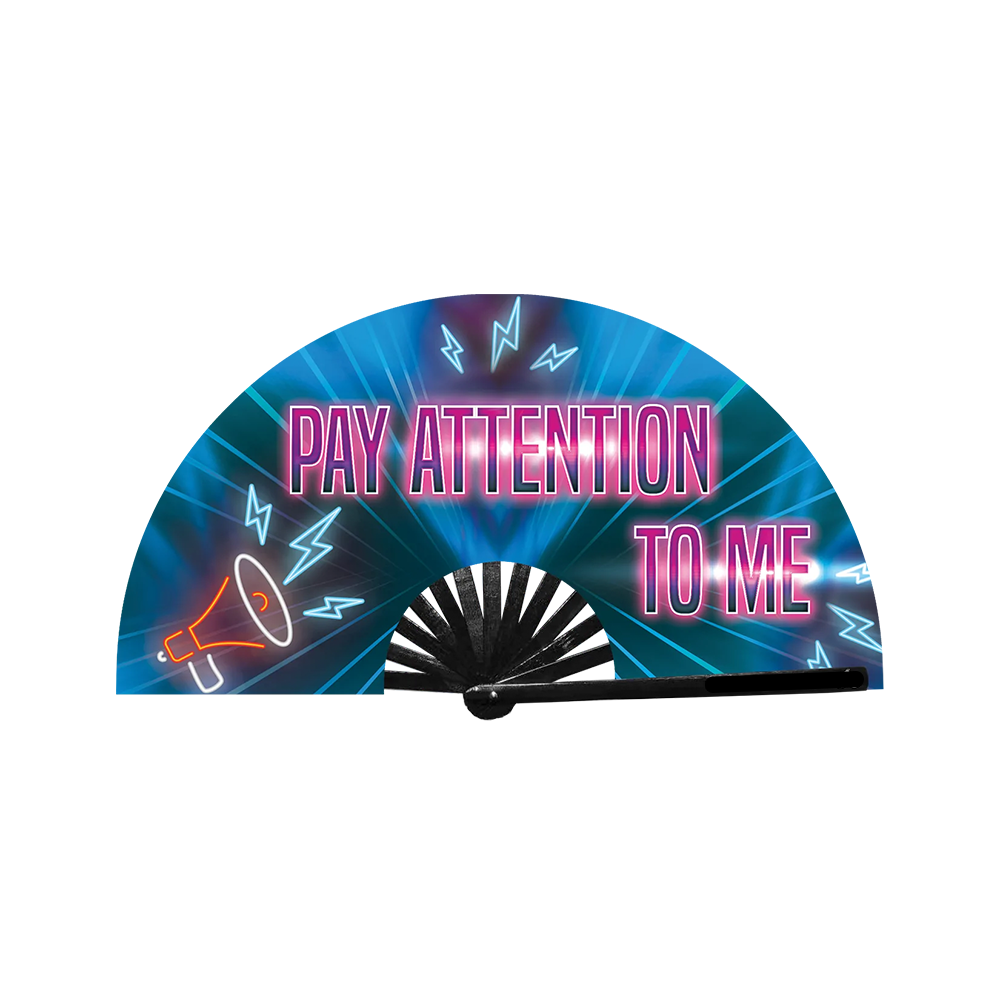 Pay Attention to me Rave fan
